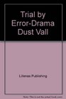 Trial by ErrorDrama Dust Vall
