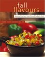 Fall Flavours Seasonal Recipes from Canada's Best Chefs