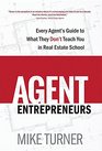 Agent Entrepreneurs Every Agent's Guide to What They Don't Teach You in Real Estate School