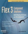 Flex 3 Component Solutions Build Amazing Interfaces with Flex Components
