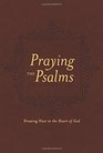 Praying the Psalms Drawing Near to the Heart of God