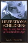 Liberation's Children  Parents and Kids in a Postmodern Age