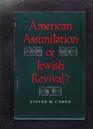 American Assimilation or Jewish Revival