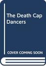 The deathcap dancers