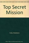 Top Secret Mission