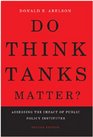 Do Think Tanks Matter?: Assessing the Impact of Public Policy Institutes