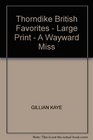 Thorndike British Favorites  Large Print  A Wayward Miss