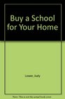Buy a School for Your Home
