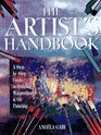 The Artist's Handbook A StepByStep Guide to Drawing Watercolor  Oil Painting