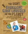 The Best Homemade Kids' Lunches on the Planet Make Lunches Your Kids Will Love with Over 200 Deliciously Nutritious Lunchbox Ideas  Real Simple Real Ingredients Real Quick