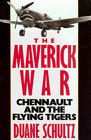 The Maverick War Chennault and the Flying Tigers