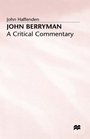 John Berryman A Critical Commentary