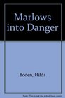 Marlows into Danger