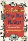 Bad Hair Days Rainy Days  Mondays Wisdom And Encouragement to Lift a Woman's Spirit