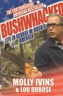 Bushwhacked Life in George W Bush's America