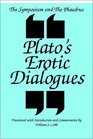The Symposium and the Phaedrus Plato's Erotic Dialogues