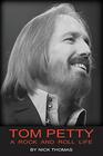 Tom Petty A Rock And Roll Life