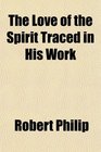 The Love of the Spirit Traced in His Work