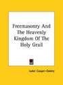 Freemasonry and the Heavenly Kingdom of the Holy Grail