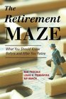 The Retirement Maze What You Should Know Before and After You Retire