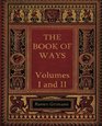 The Book of Ways Volumes I  II