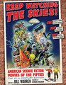 Keep Watching the Skies American Science Fiction Movies of the Fifties the 21st Century Edition