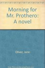 Morning for Mr Prothero A novel