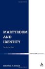 Martyrdom and Identity The Self on Trial