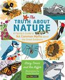 Truth About Nature A Family's Guide to 144 Common Myths about the Great Outdoors