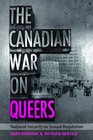 The Canadian War on Queers National Security as Sexual Regulation