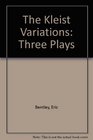 The Kleist Variations Three Plays by Eric Bentley