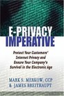 The EPrivacy Imperative  Protect Your Customers' Internet Privacy and Ensure Your Company's Survival in the Electronic Age