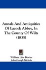 Annals And Antiquities Of Lacock Abbey In The County Of Wilts