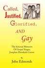 Called Justified Glorified and Gay