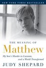 The Meaning of Matthew My Son's Murder in Laramie and a World Transformed
