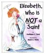 Elizabeth Who Is Not a Saint