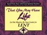 That You May Have Life Let the Mystics Be Your Guide for Lent