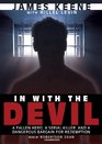 In With The Devil A Fallen Hero a Serial Killer and a Dangerous Bargain for Redemption