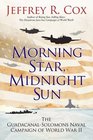 Morning Star Midnight Sun The GuadalcanalSolomons Naval Campaign of World War II