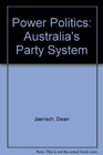 Power Politics Australia's Party System