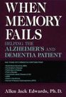 When Memory Fails Helping the Alzheimer's and Dementia Patient