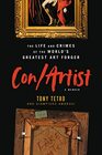 Con/Artist: The Life and Crimes of the World\'s Greatest Art Forger
