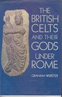 The British Celts and Their Gods Under Rome