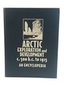 Arctic Exploration and Development c 500 BC to 1915  An Encyclopedia