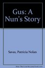 Gus A Nun's Story