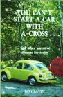 You can't start a car with a cross And other narrative sermons for today