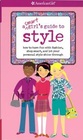 A Smart Girl\'s Guide to Style: How to Have Fun With Fashion, Shop Smart, and Let Your Personal Style Shine Through (American Girl: A Smart Girl\'s Guide)
