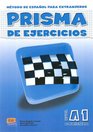 Prisma De Ejercicios A1 Comienza/ Prisma Excercice Book A1 Begins Metodo De Espanol Para Extranjeros / Method of Spanish for Foreigners