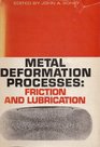Metal Deformation Processes Friction and Lubrication