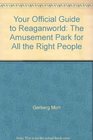Your official guide to Reaganworld The amusement park for all the right people